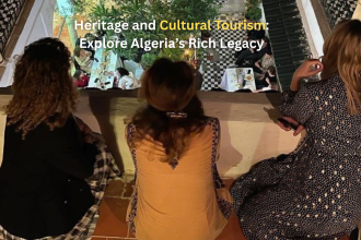 Heritage and Cultural Tourism: Explore Algeria’s Rich Legacy