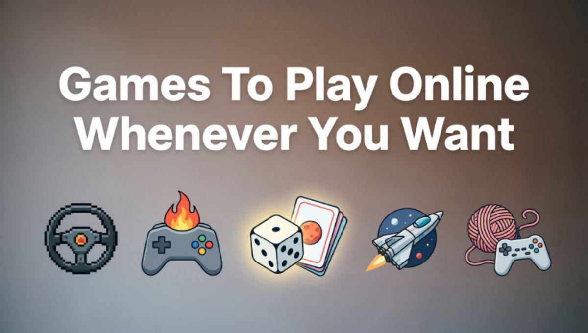 Games To Play Online Whenever You Want